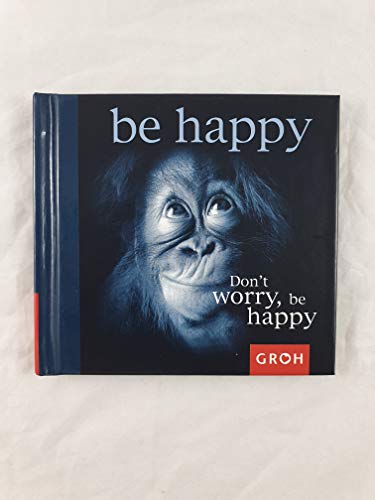 Dont worry, be happy von Groh