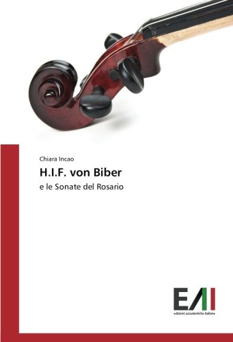 H.I.F. von Biber: e le Sonate del Rosario von Edizioni Accademiche Italiane