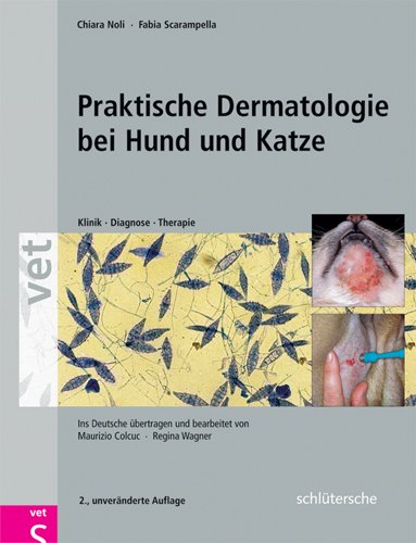Praktische Dermatologie bei Hund und Katze: Klinik - Diagnose - Therapie Praktische Dermatologie bei Hund und Katze: Klinik - Diagnose - Therapie von Schlütersche