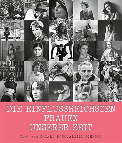Die einflussreichsten Frauen unserer Zeit. Von Marie Curie bis Malala Yousafzai - 50 große Persönlichkeiten im Porträt von White Star Verlag