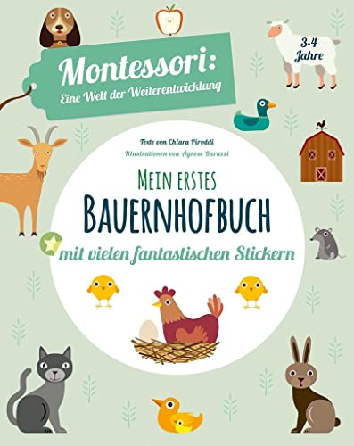 Mein erstes Bauernhof-Buch. Montessori: eine Welt der Weiterentwicklung. Mit vielen fantastischen Stickern. Ab 3 Jahren