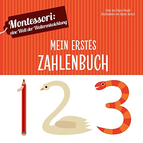 Mein erstes Zahlenbuch: Montessori eine Welt der Weiterentwicklung von White Star Verlag