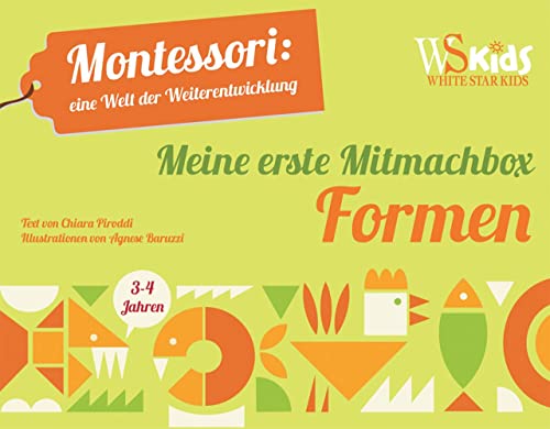 Meine erste Mitmachbox Formen: Montessori: eine Welt der Weiterentwicklung. Buch plus Spielbretter mit geometrischen Formen. Ab 3 Jahren von Edizioni White Star SrL