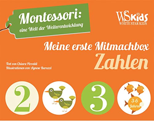 Meine erste Mitmachbox Zahlen: Montessori: eine Welt der Weiterentwicklung. Buch plus Legefiguren. Ab 3 Jahren von Edizioni White Star SrL