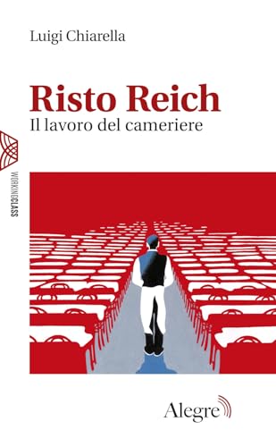 Risto Reich. Il lavoro del cameriere (Working class) von Edizioni Alegre
