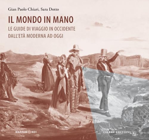 Il mondo in mano. Le guide di viaggio in Occidente dall’età moderna ad oggi (Mappamondi) von Cierre edizioni