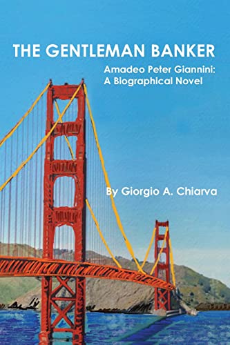 THE GENTLEMAN BANKER: Amadeo Peter Giannini: A Biographical Novel von New Academia Publishing/ The Spring