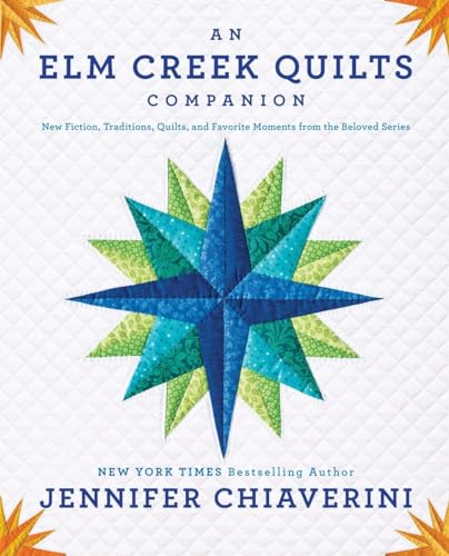 An Elm Creek Quilts Companion: New Fiction, Traditions, Quilts, and Favorite Moments from the Beloved Series von Plume
