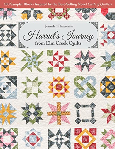 Harriet's Journey from Elm Creek Quilts: 100 Sampler Blocks Inspired by the Best-selling Novel Circle of Quilters von C&T Publishing