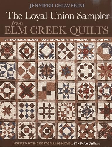 Loyal Union Sampler from ELM Creek Quilts: 121 Traditional Blocks - Quilt Along with the Women of the Civil War Loyal Union Sampler from ELM Creek Quilts: 121 Traditional Blocks - Quilt Along with the Women of the Civil War