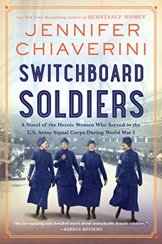 Switchboard Soldiers: A Novel of the Heroic Women Who Served in the U.S. Army Signal Corps During World War I Switchboard Soldiers: A Novel of the Heroic Women Who Served in the U.S. Army Signal Corps During World War I