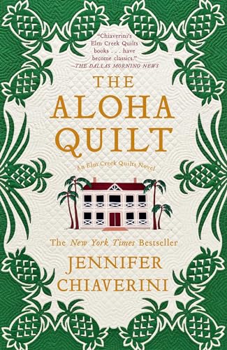 The Aloha Quilt: An Elm Creek Quilts Novel (The Elm Creek Quilts, Band 16)
