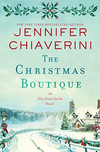 The Christmas Boutique: An Elm Creek Quilts Novel (The Elm Creek Quilts Series, 21, Band 21) von William Morrow
