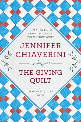The Giving Quilt: An Elm Creek Quilts Novel (Elm Creek Quilts, 20, Band 20) The Giving Quilt: An Elm Creek Quilts Novel (Elm Creek Quilts, 20, Band 20)