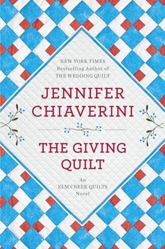 The Giving Quilt: An Elm Creek Quilts Novel (Elm Creek Quilts, 20, Band 20)