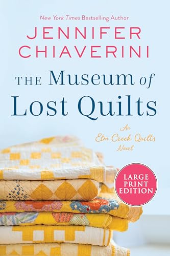 The Museum of Lost Quilts: An Elm Creek Quilts Novel (The Elm Creek Quilts Series, 22) von Harper Large Print