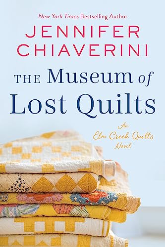 The Museum of Lost Quilts: An Elm Creek Quilts Novel (The Elm Creek Quilts Series, 22, Band 22) von William Morrow
