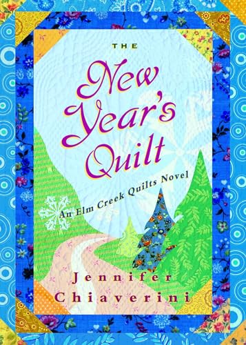 The New Year's Quilt: An Elm Creek Quilts Novel (The Elm Creek Quilts, Band 11)
