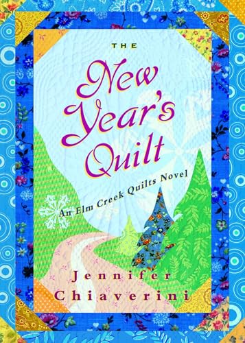 The New Year's Quilt: An Elm Creek Quilts Novel (The Elm Creek Quilts, Band 11)