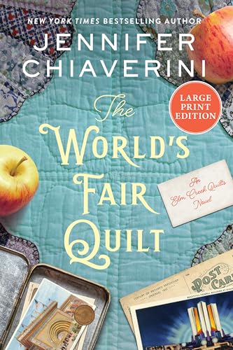 The World's Fair Quilt: An Elm Creek Quilts Novel (The Elm Creek Quilts Series, 23) von William Morrow Large Print