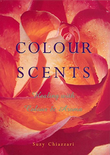 Colour Scents: Healing with Colour and Aroma von C W Daniel