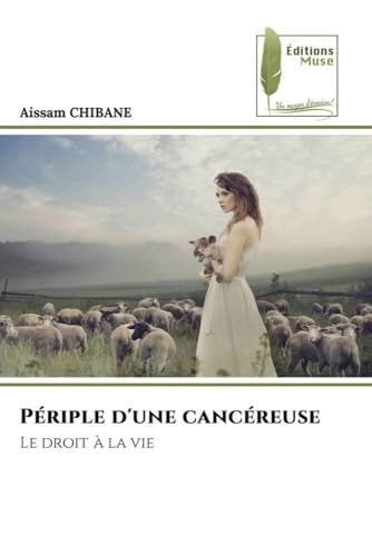 Périple d'une cancéreuse: Le droit à la vie Périple d'une cancéreuse: Le droit à la vie von Éditions Muse