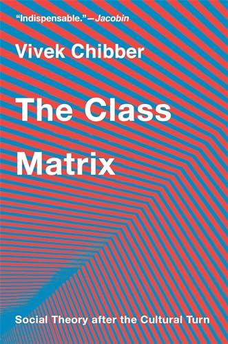 The Class Matrix: Social Theory After the Cultural Turn von Harvard University Press