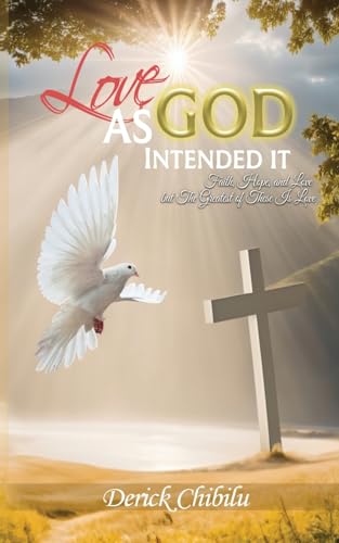 Love As God Intended It: Faith, Hope, and Love but the Greatest of These Is Love von Book Savvy International Inc.