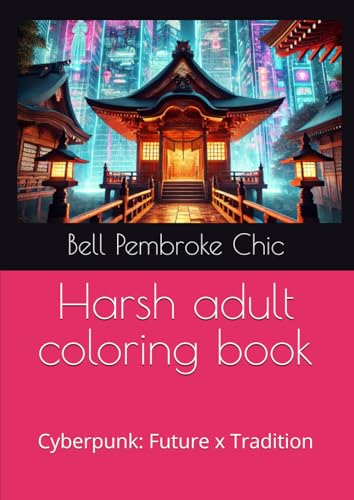 Harsh adult coloring book: Cyberpunk: Future x Tradition von Independently published