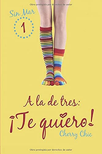 A la de tres: ¡Te quiero! (Sin Mar, Band 1) von CreateSpace Independent Publishing Platform