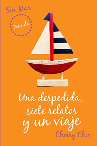 Una despedida, siete relatos y un viaje (Sin Mar) von CreateSpace Independent Publishing Platform