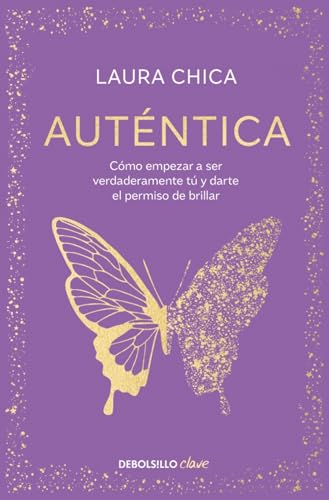 Auténtica: Cómo empezar a ser verdaderamente tú y darte el permiso de brillar (Clave) von DEBOLSILLO