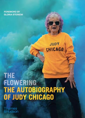 The Flowering: The Autobiography of Judy Chicago von Thames & Hudson