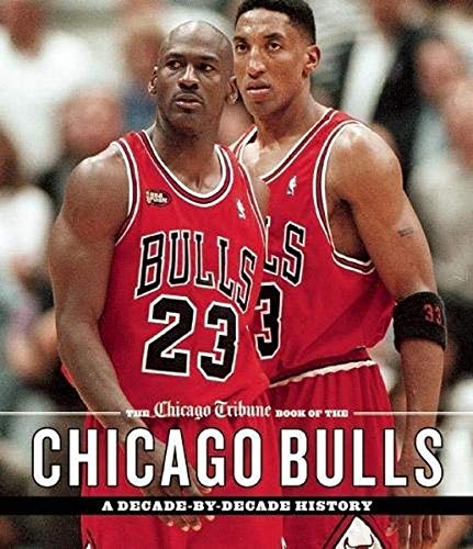 Chicago Tribune Book of the Chicago Bulls: A Decade-by-Decade History von Agate Midway