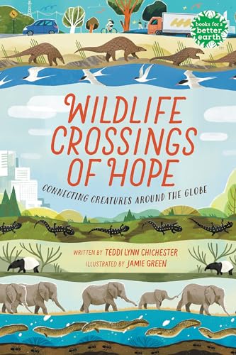Wildlife Crossings of Hope: Connecting Creatures Around the Globe (Books for a Better Earth) von Holiday House