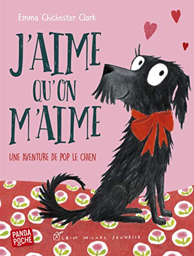 J'aime qu'on m'aime (Panda poche): Une aventure de Pop le chien von ALBIN MICHEL