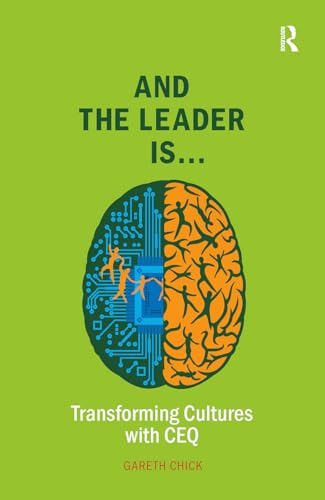 And the Leader is.....: Transforming Cultures with CEQ (Leadership and Executive Coaching Through Corporate Emotional Intelligence) von Routledge