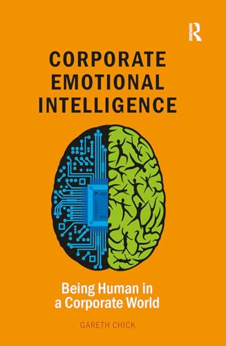 Corporate Emotional Intelligence: Being Human in a Corporate World (Leadership and Executive Coaching Through Corporate Emotional Intelligence) von Routledge