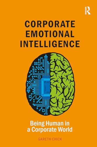 Corporate Emotional Intelligence: Being Human in a Corporate World (Leadership and Executive Coaching Through Corporate Emotional Intelligence) von Critical Publishing