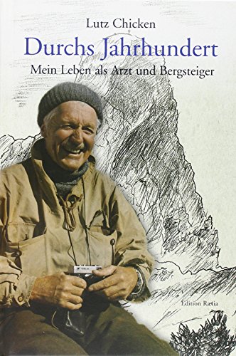 Durchs Jahrhundert: Mein Leben als Arzt und Bergsteiger