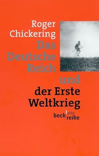 Das Deutsche Reich und der Erste Weltkrieg (Beck'sche Reihe)