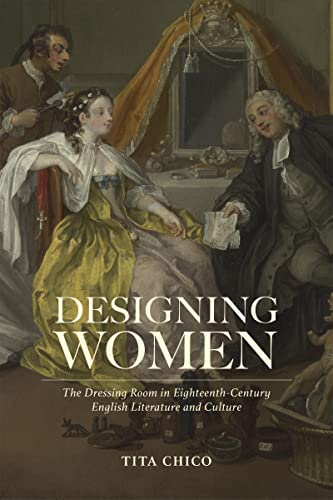 Designing Women: The Dressing Room in Eighteenth-Century English Literature and Culture (Bucknell Studies in Eighteenth-century Literature and Culture) von Bucknell University Press,U.S.