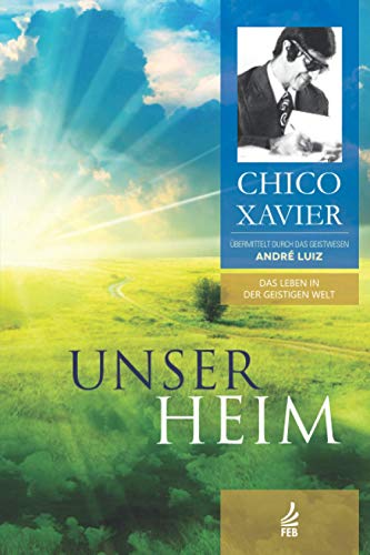 Unser Heim: Das Leben in der Geistigen Welt von FEB Publisher