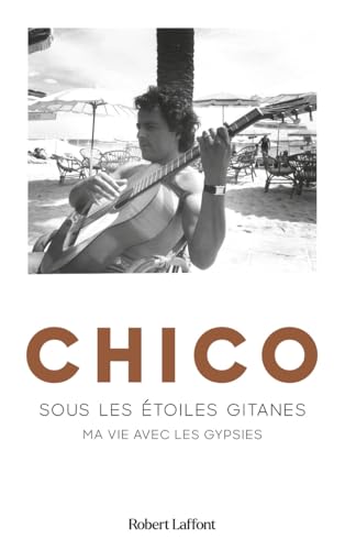 Chico - Sous les étoiles gitanes von ROBERT LAFFONT