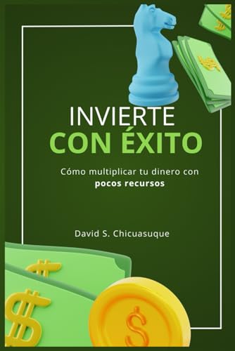 Invierte CON ÉXITO: Cómo multiplicar tu dinero con pocos recursos (Spanish Edition) von Independently published