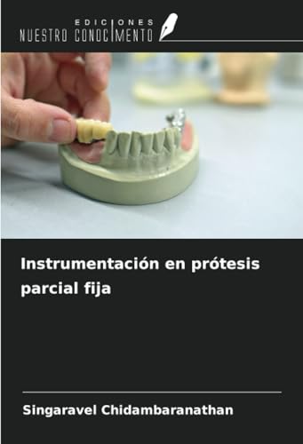 Instrumentación en prótesis parcial fija von Ediciones Nuestro Conocimiento