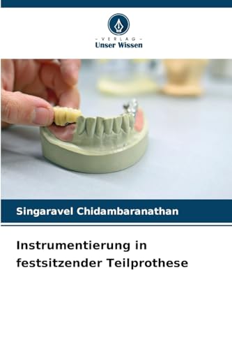 Instrumentierung in festsitzender Teilprothese von Verlag Unser Wissen