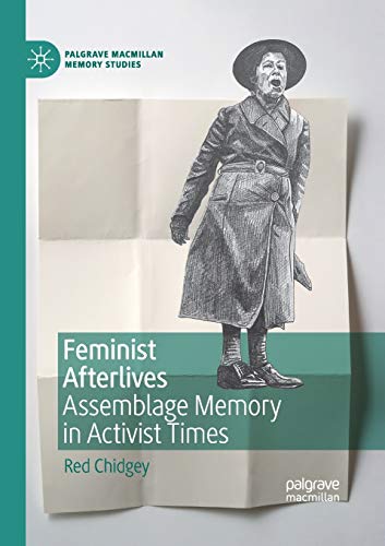 Feminist Afterlives: Assemblage Memory in Activist Times (Palgrave MacMillan Memory Studies) von MACMILLAN