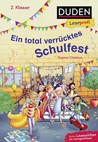 Duden Leseprofi – Ein total verrücktes Schulfest, 2. Klasse: Kinderbuch für Erstleser ab 7 Jahren | Kinderbuch für Erstleser ab 7 Jahren