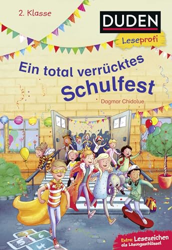 Duden Leseprofi – Ein total verrücktes Schulfest, 2. Klasse: Kinderbuch für Erstleser ab 7 Jahren | Kinderbuch für Erstleser ab 7 Jahren